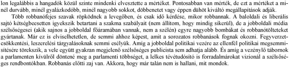 Több robbanófejes szavak röpködnek a levegőben, és csak idő kérdése, mikor robbannak.