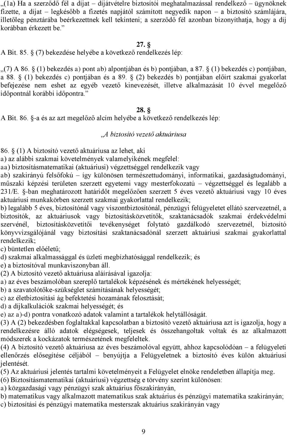 (1) bekezdés a) pont ab) alpontjában és b) pontjában, a 87. (1) bekezdés c) pontjában, a 88. (1) bekezdés c) pontjában és a 89.