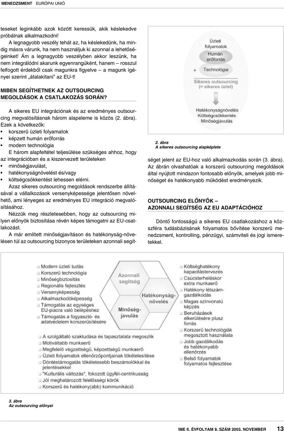 MIBEN SEGÍTHETNEK AZ OUTSOURCING MEGOLDÁSOK A CSATLAKOZÁS SORÁN? 2.