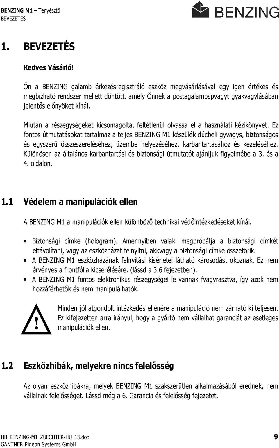 Miután a részegységeket kicsomagolta, feltétlenül olvassa el a használati kézikönyvet.