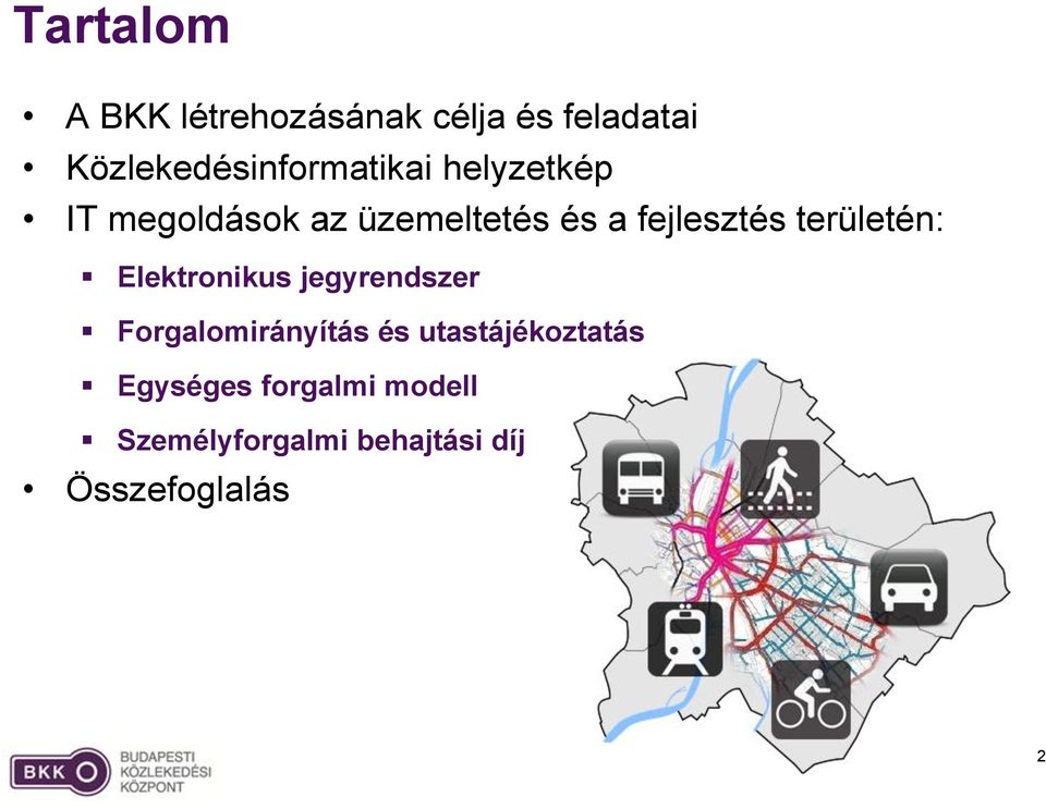 fejlesztés területén: Elektronikus jegyrendszer Forgalomirányítás és