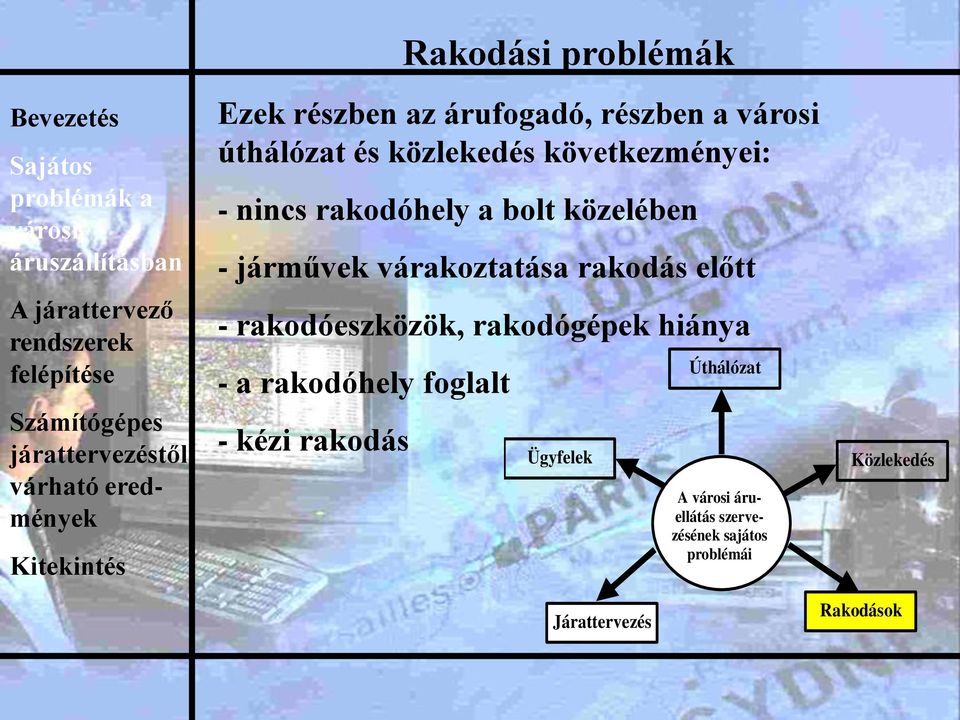 rakodógépek hiánya - a rakodóhely foglalt - kézi rakodás Rakodási problémák Ügyfelek