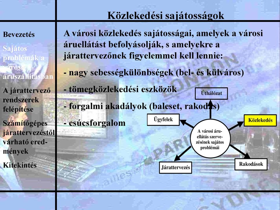 külváros) - tömegközlekedési eszközök - forgalmi akadályok (baleset, rakodás) -