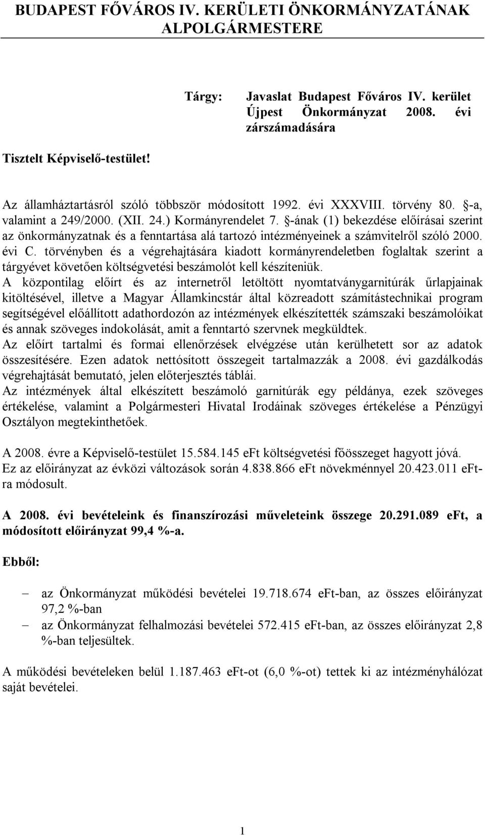 -ának (1) bekezdése előírásai szerint az önkormányzatnak és a fenntartása alá tartozó intézményeinek a számvitelről szóló 2000. évi C.