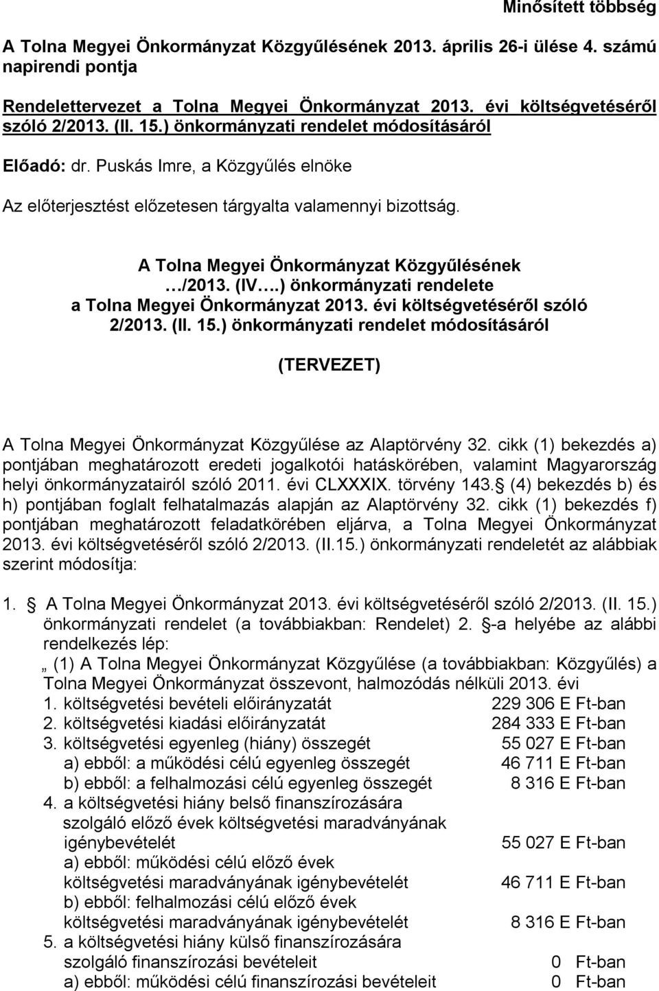 (IV.) önkormányzati rendelete a Tolna Megyei Önkormányzat 2013. évi költségvetéséről szóló 2/2013. (II. 15.