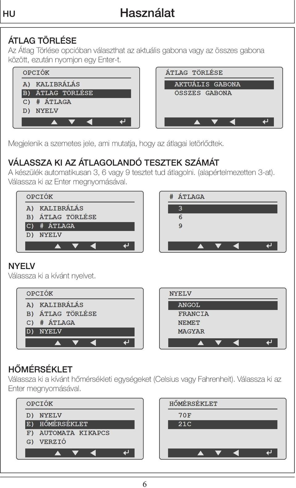 VÁLASSZA KI AZ ÁTLAGOLANDÓ TESZTEK SZÁMÁT A készülék automatikusan 3, 6 vagy 9 tesztet tud átlagolni. (alapértelmezetten 3-at).