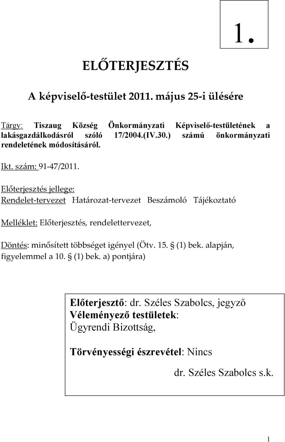 ) számú önkormányzati rendeletének módosításáról. Ikt. szám: 91-47/2011.