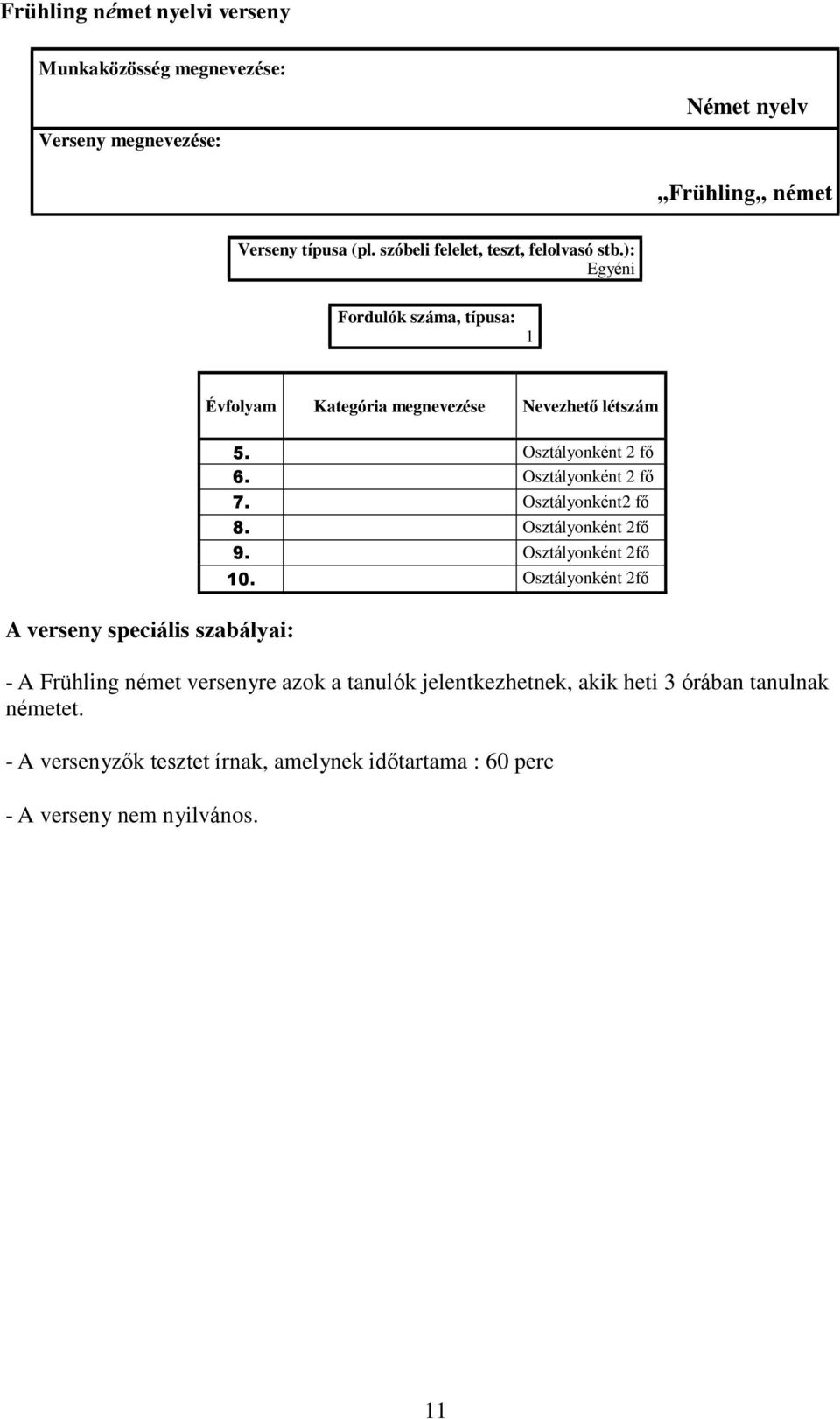 Osztályonként 2fő 9. Osztályonként 2fő 10.