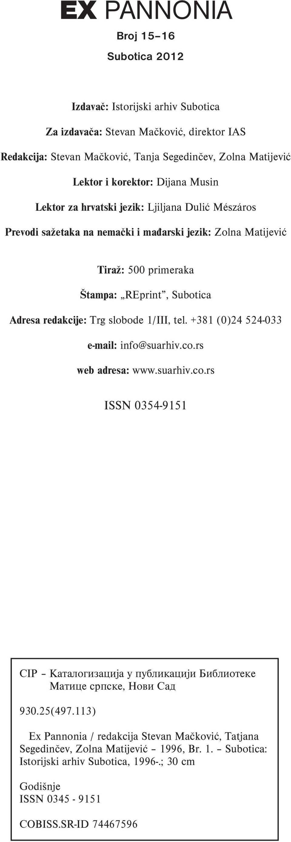 REprint, Subotica Adresa redakcije: Trg slobode 1/III, tel. +381 (0)24 524-033 e-mail: info@suarhiv.co.rs web adresa: www.suarhiv.co.rs ISSN 0354-9151 CIP, 930.25(497.