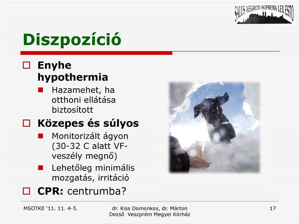 Monitorizált ágyon (30-32 C alatt VFveszély