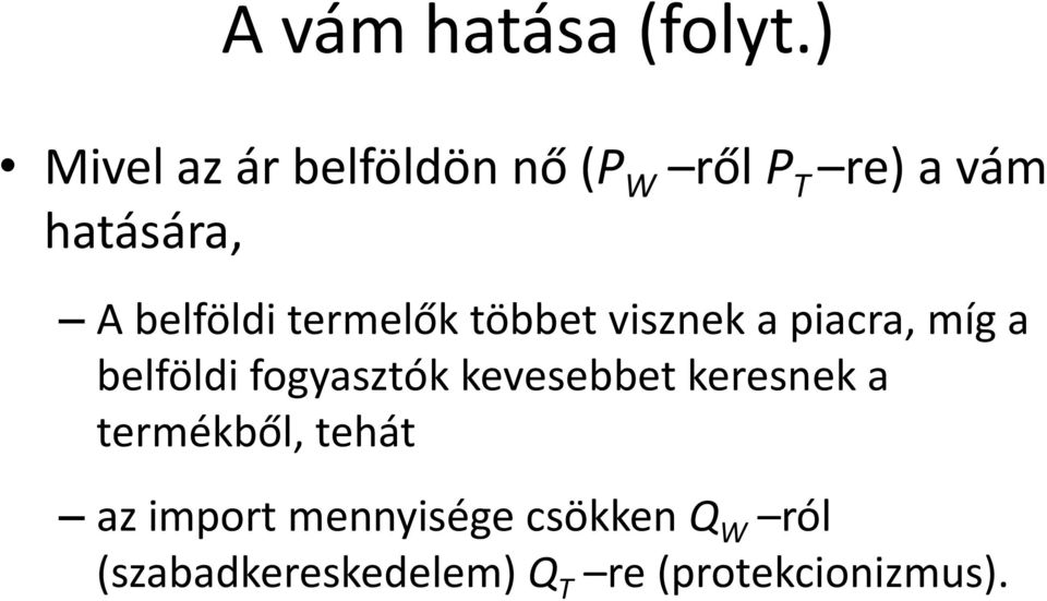 belföldi termelők többet visznek a piacra, míg a belföldi fogyasztók