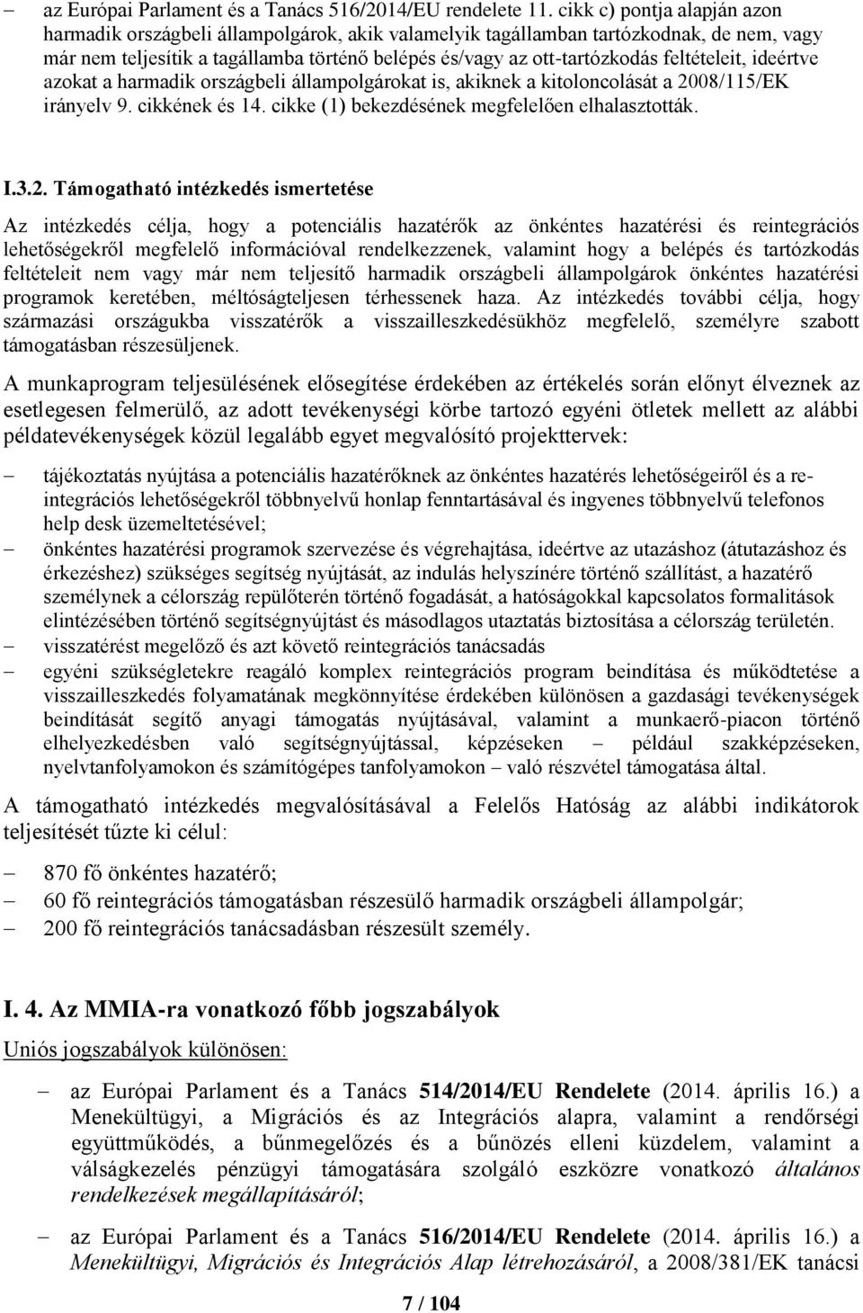 feltételeit, ideértve azokat a harmadik országbeli állampolgárokat is, akiknek a kitoloncolását a 20