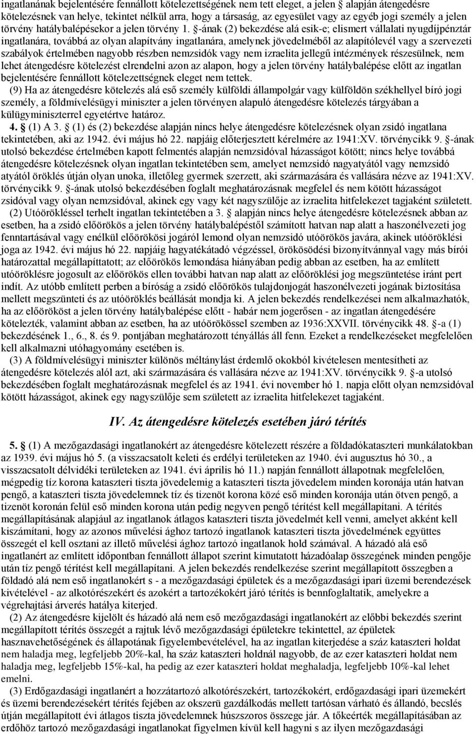 -ának (2) bekezdése alá esik-e; elismert vállalati nyugdíjpénztár ingatlanára, továbbá az olyan alapítvány ingatlanára, amelynek jövedelméből az alapítólevél vagy a szervezeti szabályok értelmében