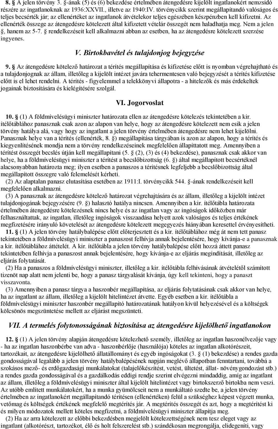 Az ellenérték összege az átengedésre kötelezett által kifizetett vételár összegét nem haladhatja meg. Nem a jelen, hanem az 5-7.