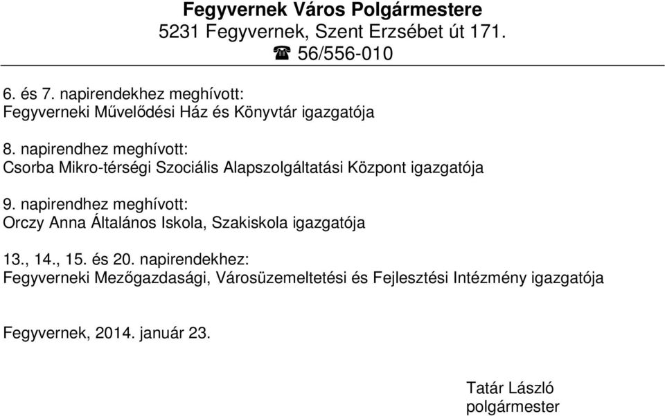 napirendhez meghívott: Csorba Mikro-térségi Szociális Alapszolgáltatási Központ igazgatója 9.