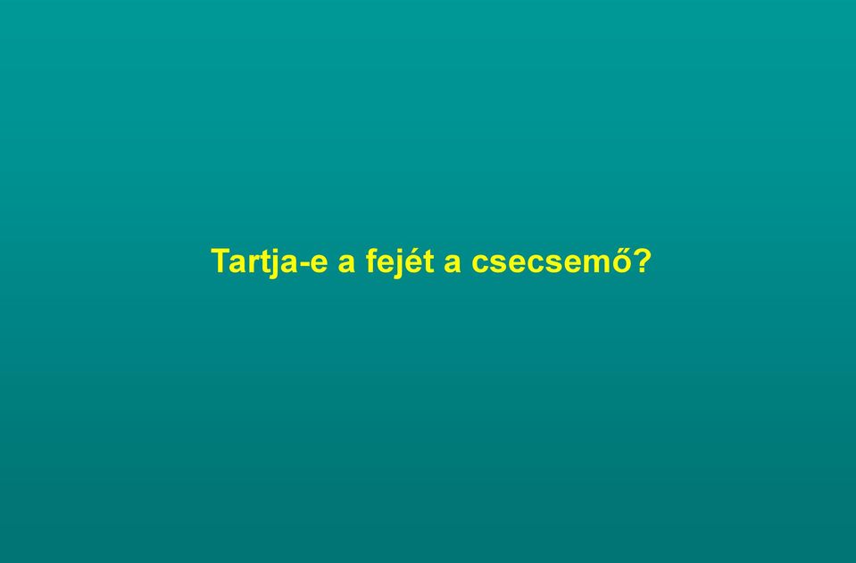 csecsemő?