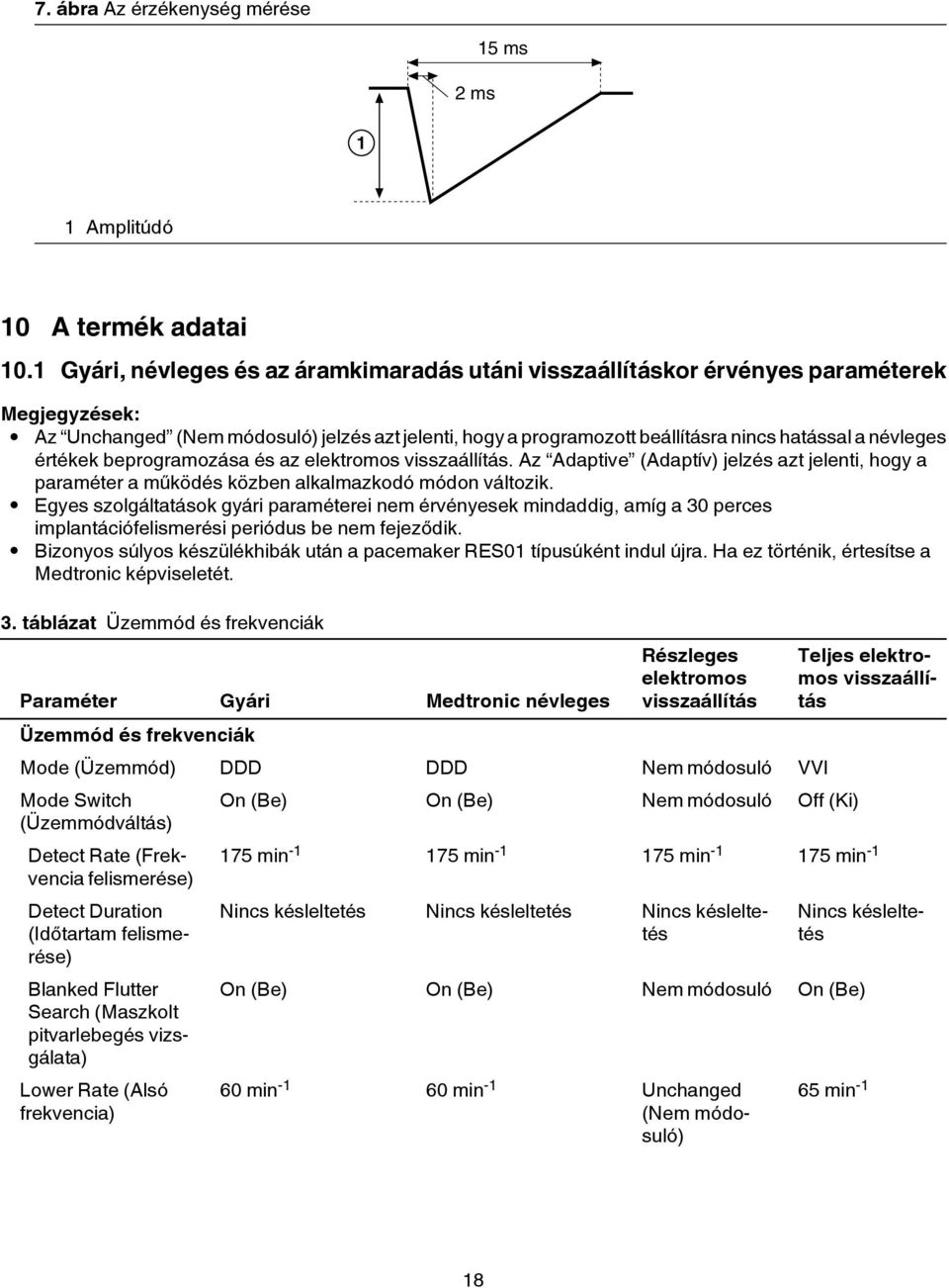 és az elektromos visszaállítás. Az Adaptive (Adaptív) jelzés azt jelenti, hogy a paraméter a működés közben alkalmazkodó módon változik.