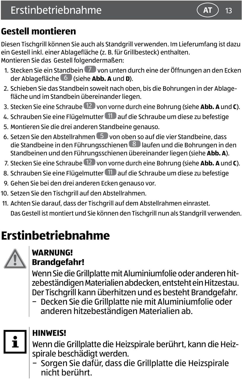 Schieben Sie das Standbein soweit nach oben, bis die Bohrungen in der Ablagefläche und im Standbein übereinander liegen. 3. Stecken Sie eine Schraube 12 von vorne durch eine Bohrung (siehe Abb.