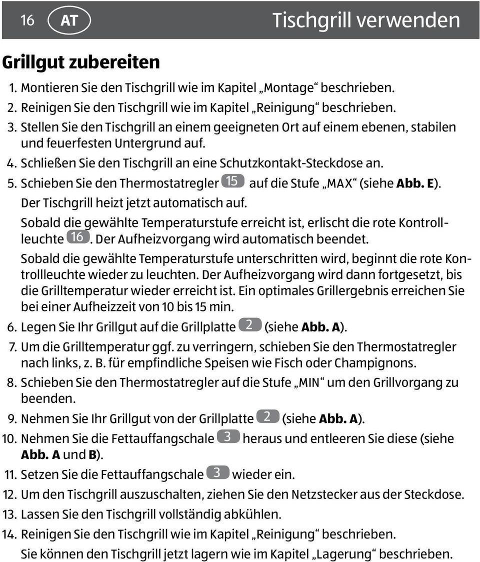 Schieben Sie den Thermostatregler 15 auf die Stufe MAX (siehe Abb. E). Der Tischgrill heizt jetzt automatisch auf.