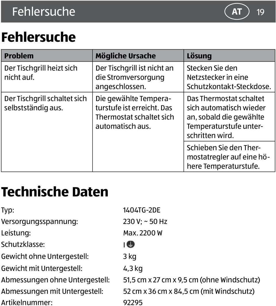 Stecken Sie den Netzstecker in eine Schutzkontakt-Steckdose. Das Thermostat schaltet sich automatisch wieder an, sobald die gewählte Temperaturstufe unterschritten wird.