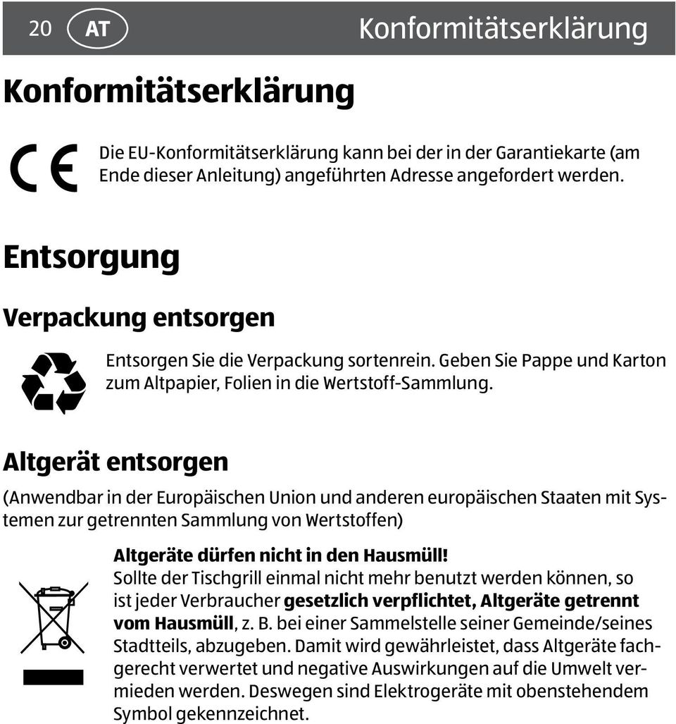 Altgerät entsorgen (Anwendbar in der Europäischen Union und anderen europäischen Staaten mit Systemen zur getrennten Sammlung von Wertstoffen) Altgeräte dürfen nicht in den Hausmüll!