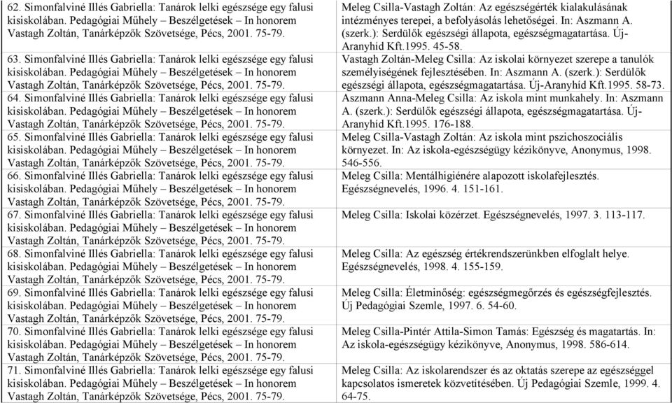 Simonfalviné Illés Gabriella: Tanárok lelki egészsége egy falusi 67. Simonfalviné Illés Gabriella: Tanárok lelki egészsége egy falusi 68.