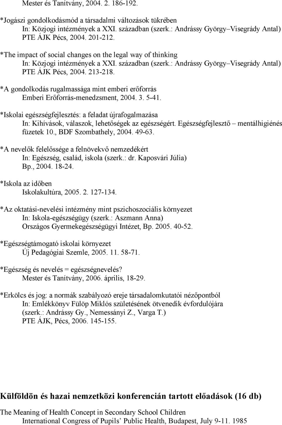 *A gondolkodás rugalmassága mint emberi erőforrás Emberi Erőforrás-menedzsment, 2004. 3. 5-41.