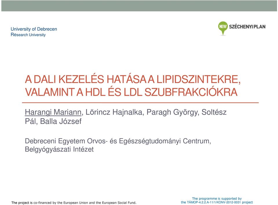Egyetem Orvos- és Egészségtudományi Centrum, Belgyógyászati Intézet The project is co-financed by the