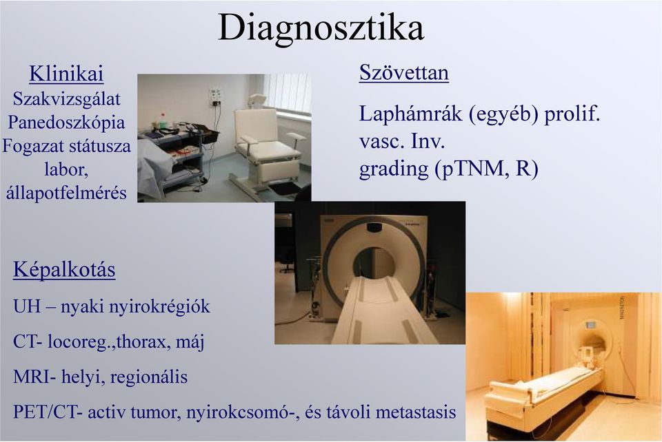 grading (ptnm, R) Képalkotás UH nyaki nyirokrégiók CT- locoreg.