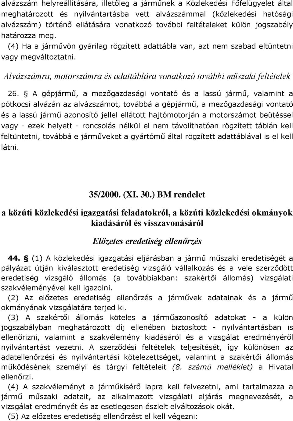 Alvázszámra, motorszámra és adattáblára vonatkozó további műszaki feltételek 26.