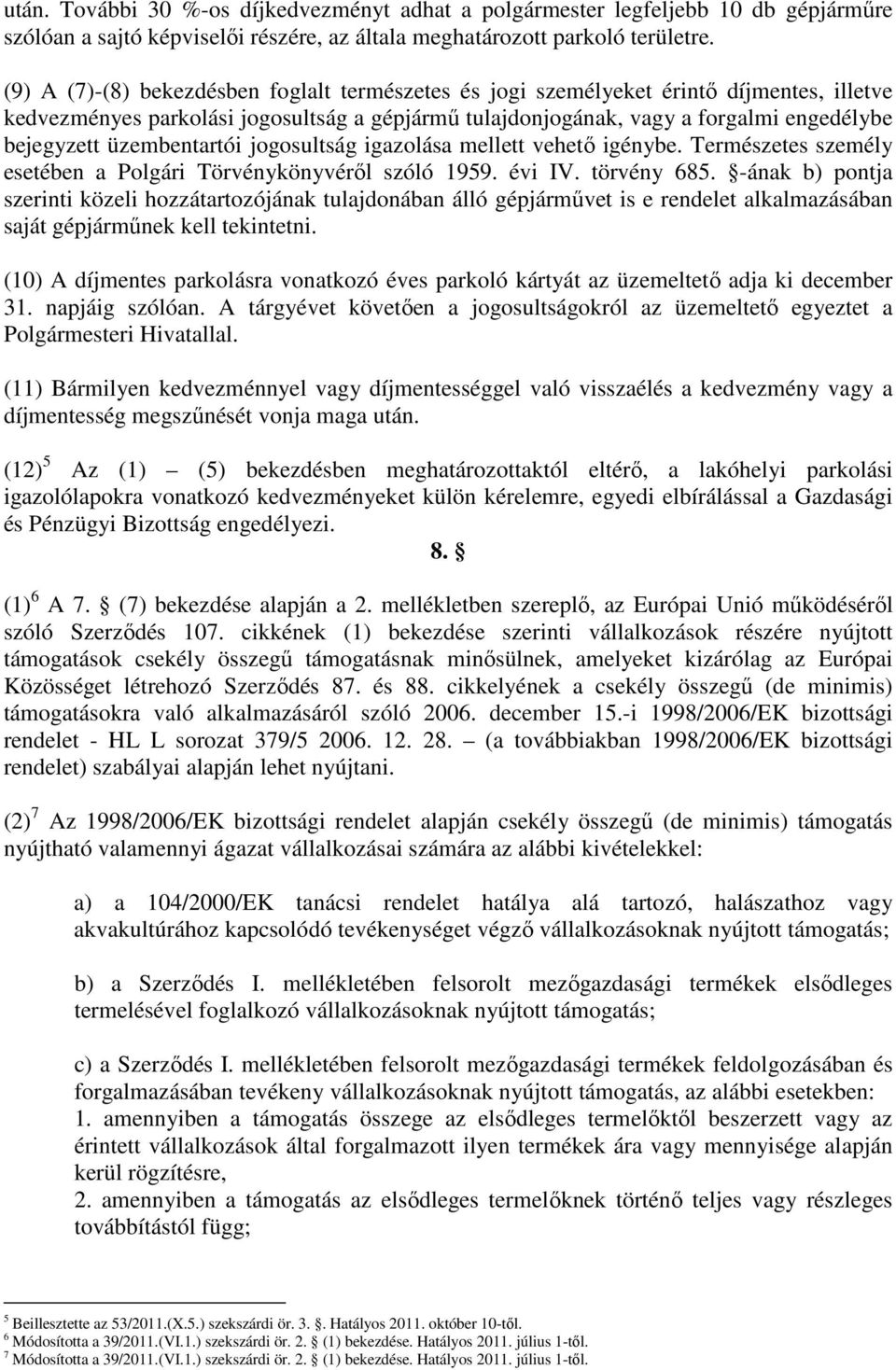 üzembentartói jogosultság igazolása mellett vehetı igénybe. Természetes személy esetében a Polgári Törvénykönyvérıl szóló 1959. évi IV. törvény 685.