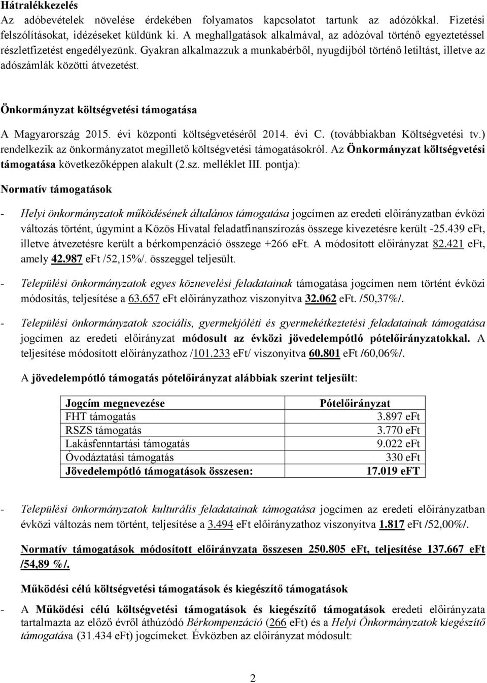 Önkormányzat költségvetési támogatása A Magyarország 2015. évi központi költségvetéséről 2014. évi C. (továbbiakban Költségvetési tv.