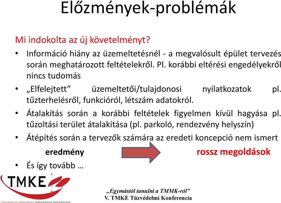 korábbi eltérési engedélyekről nincs tudomás Elfelejtett üzemeltetői/tulajdonosi nyilatkozatok pl.