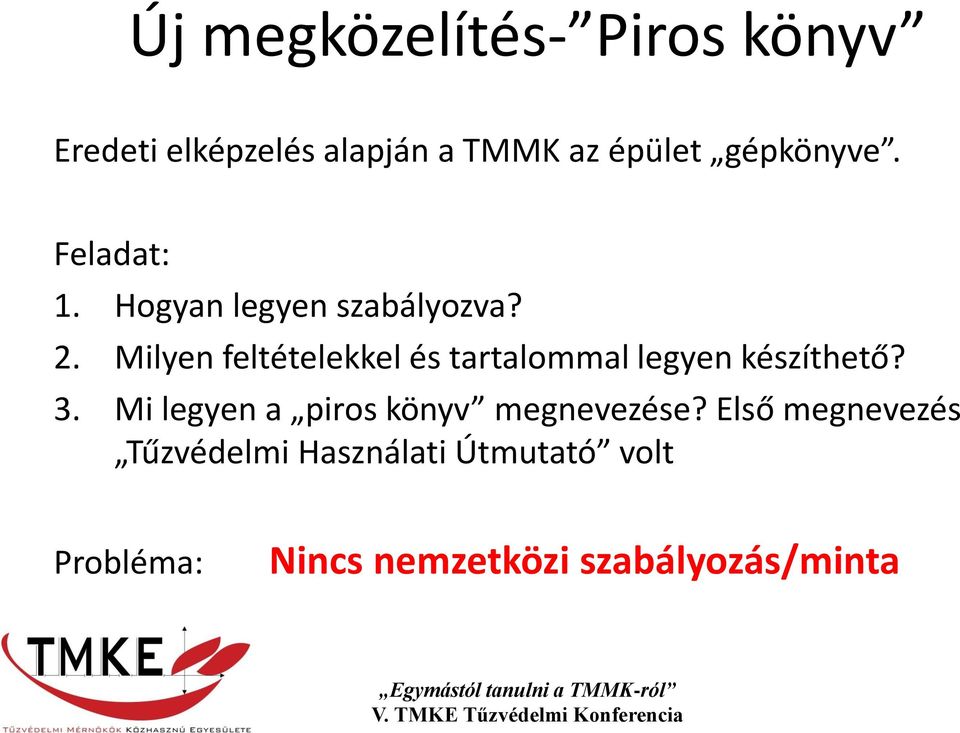 Milyen feltételekkel és tartalommal legyen készíthető? 3.