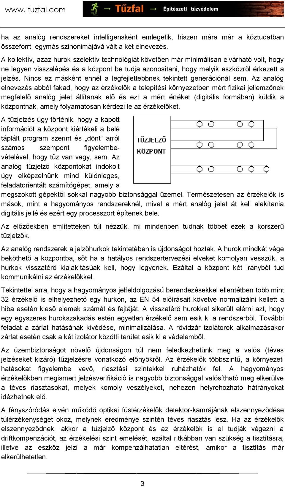 Nincs ez másként ennél a legfejlettebbnek tekintett generációnál sem.