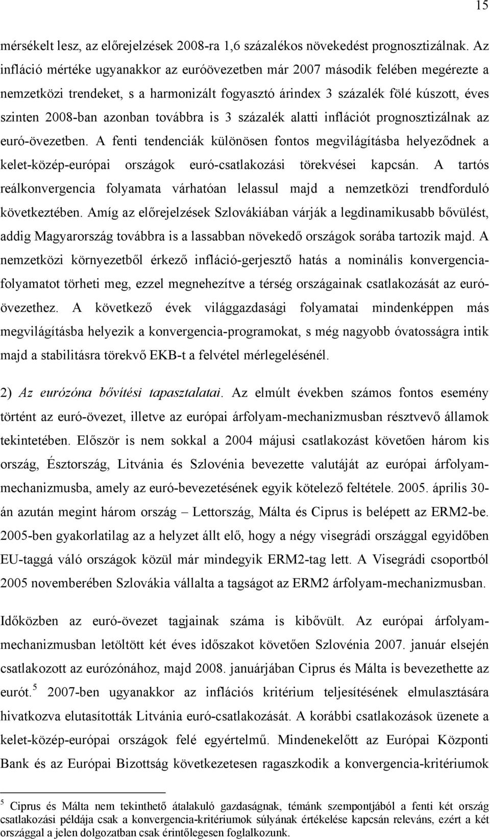 továbbra is 3 százalék alatti inflációt prognosztizálnak az euró-övezetben.