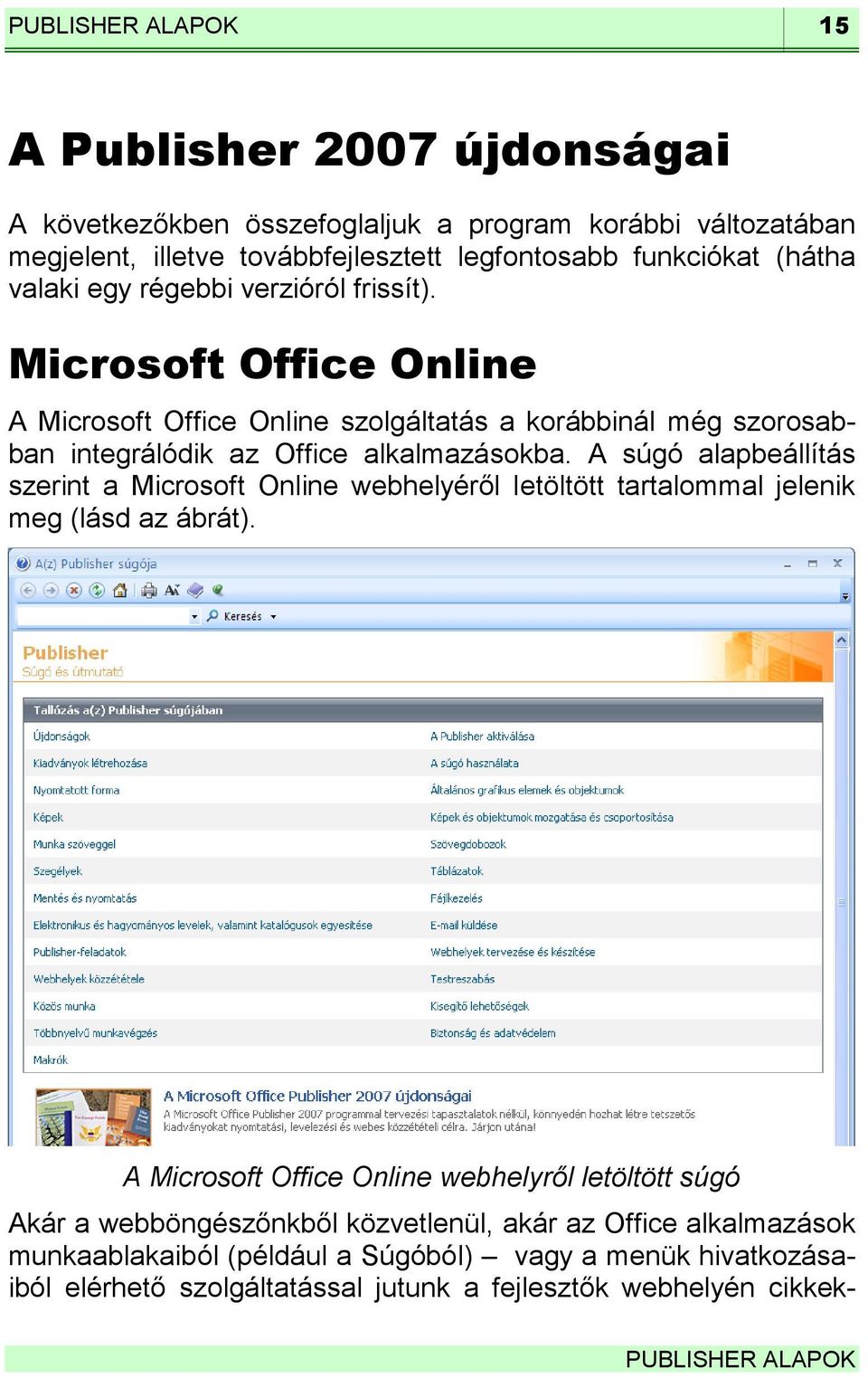 A súgó alapbeállítás szerint a Microsoft Online webhelyéről letöltött tartalommal jelenik meg (lásd az ábrát).