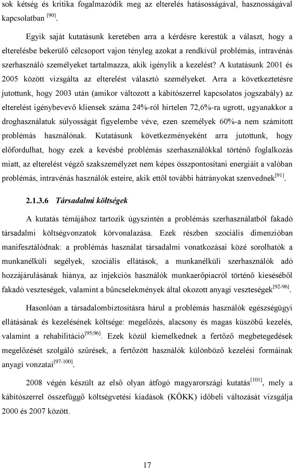 tartalmazza, akik igénylik a kezelést? A kutatásunk 2001 és 2005 között vizsgálta az elterelést választó személyeket.