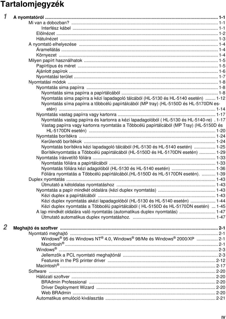 ..1-8 Nyomtatás sima papírra a papírtálcából... 1-8 Nyomtatás sima papírra a kézi lapadagoló tálcából (HL-5130 és HL-5140 esetén).