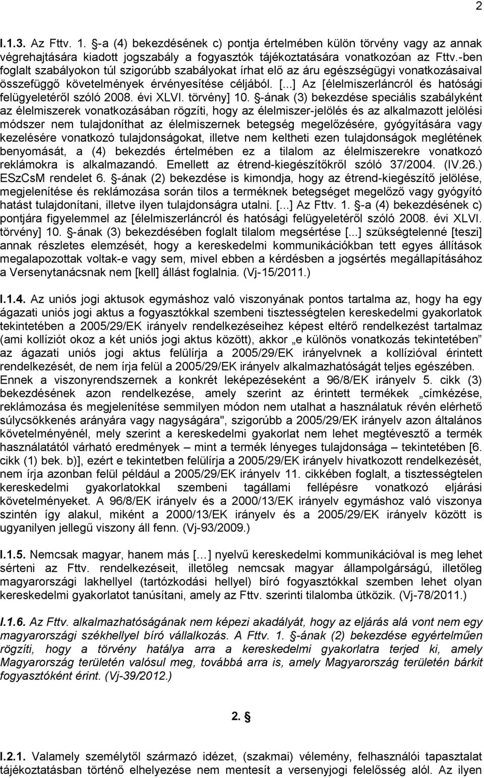 ..] Az [élelmiszerláncról és hatósági felügyeletéről szóló 2008. évi XLVI. törvény] 10.