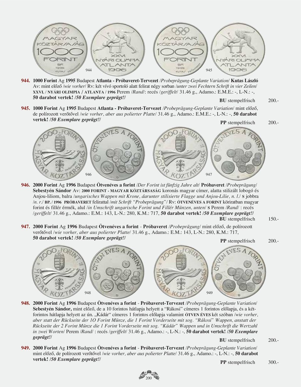 Fechtern Schrift in vier Zeilen/ XXVI. / NYÁRI OLIMPIA / ATLANTA / 1996 Perem /Rand/: recés /geriffelt/ 31.46 g., Adamo.: E.M.E.: -, L-N.: -, 50 darabot vertek! 945.