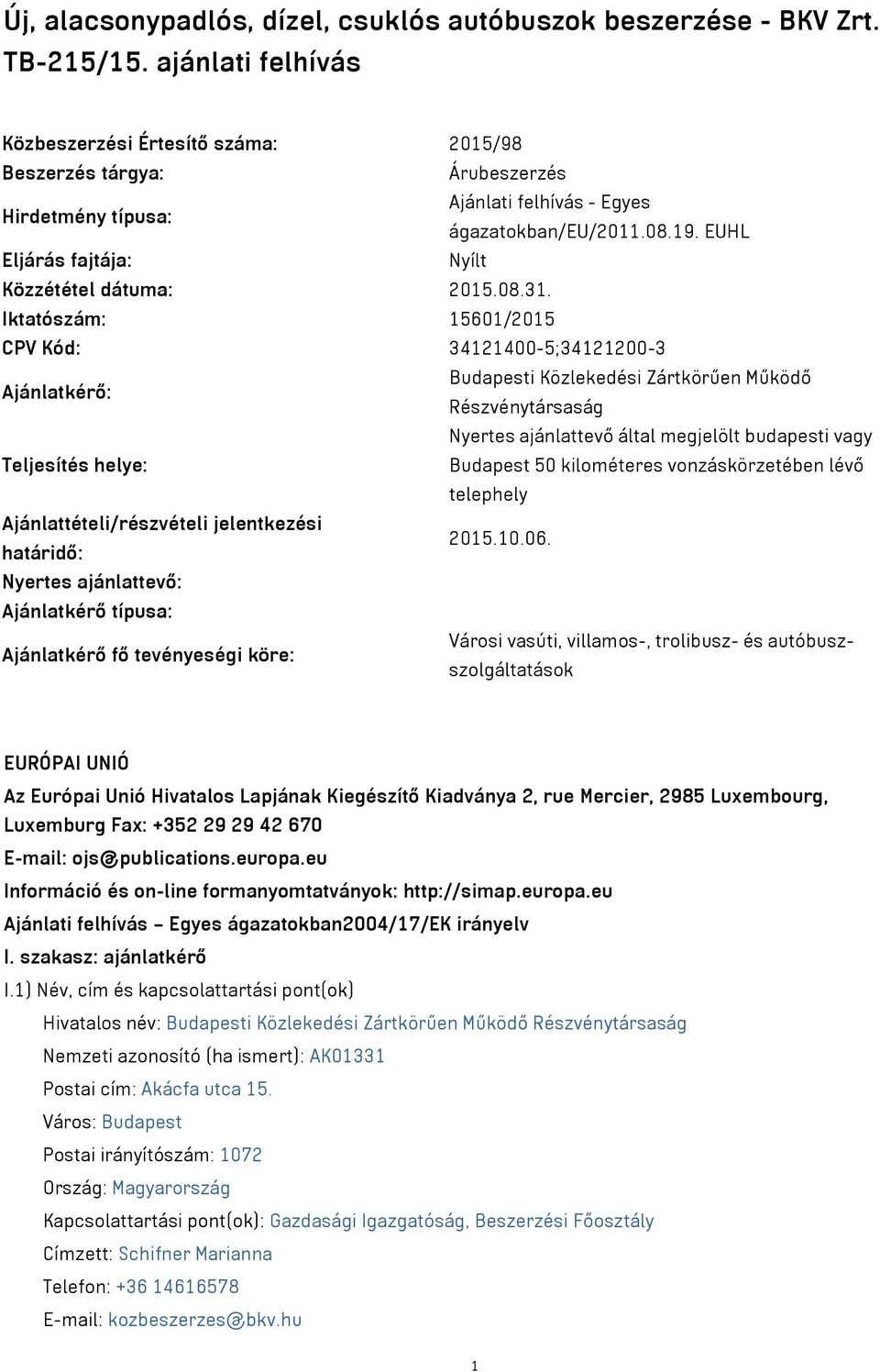 EUHL Eljárás fajtája: Nyílt Közzététel dátuma: 2015.08.31.