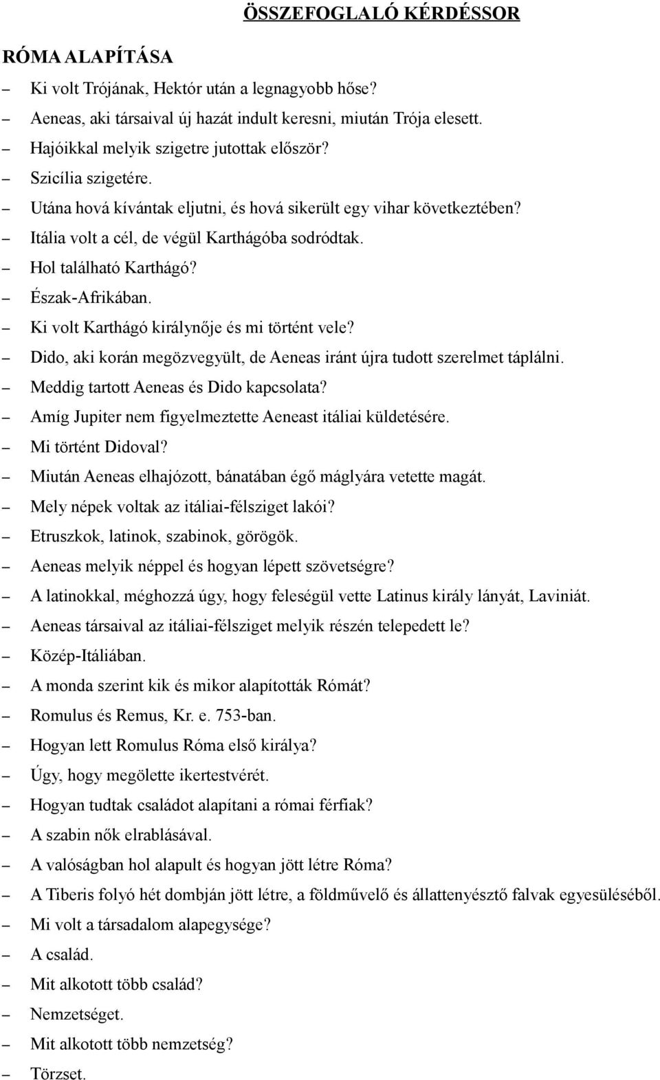 Ki volt Karthágó királynője és mi történt vele? Dido, aki korán megözvegyült, de Aeneas iránt újra tudott szerelmet táplálni. Meddig tartott Aeneas és Dido kapcsolata?