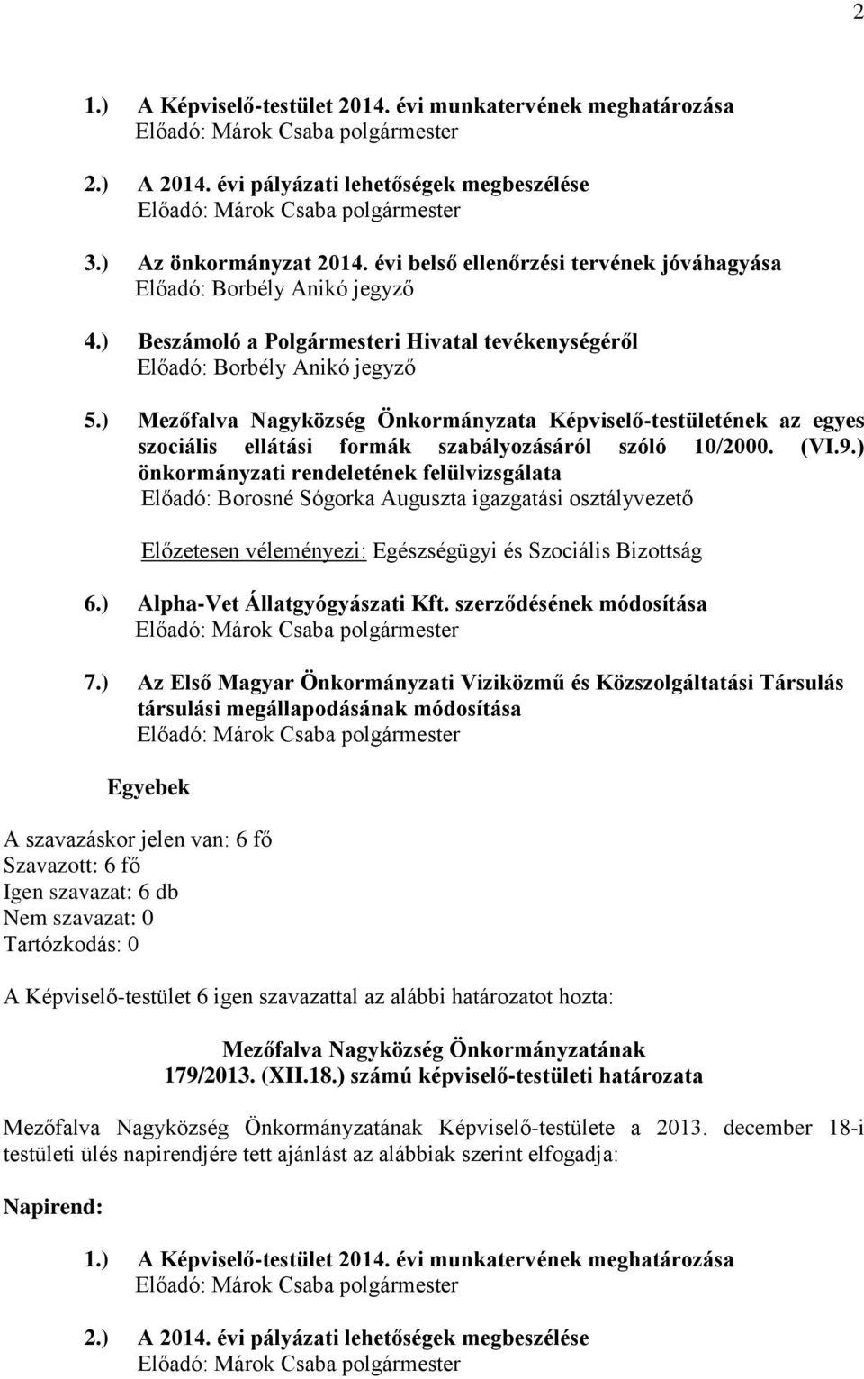 ) Mezőfalva Nagyközség Önkormányzata Képviselő-testületének az egyes szociális ellátási formák szabályozásáról szóló 10/2000. (VI.9.