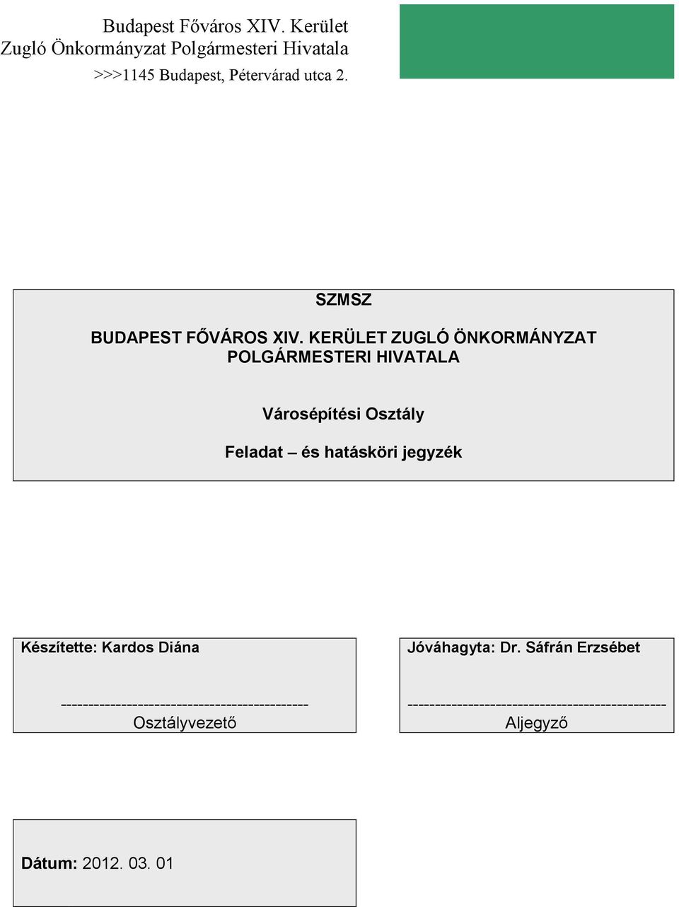 KERÜLET ZUGLÓ ÖNKORMÁNYZAT POLGÁRMESTERI HIVATALA Városépítési Osztály Feladat és hatásköri jegyzék