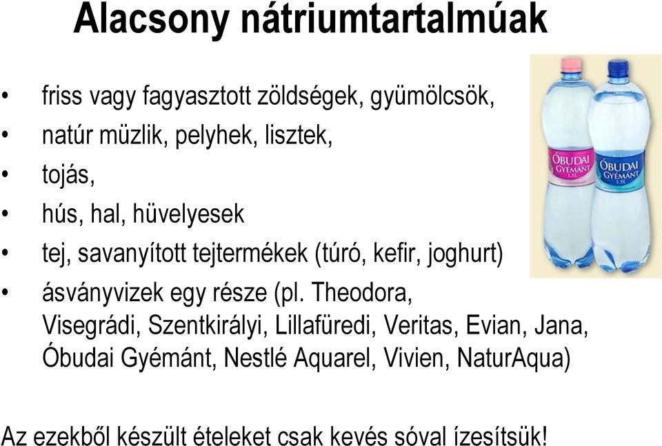 ásványvizek egy része (pl.