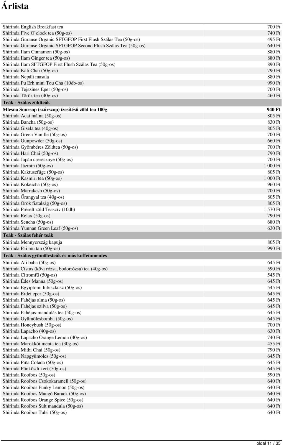 (10db-os) Shirinda Tejszínes Eper (50g-os) Shirinda Török tea (40g-os) Teák - Szálas zöldteák Mlesna Soursop (szúrszop) ízesítésű zöld tea 100g Shirinda Acai málna (50g-os) Shirinda Bancha (50g-os)