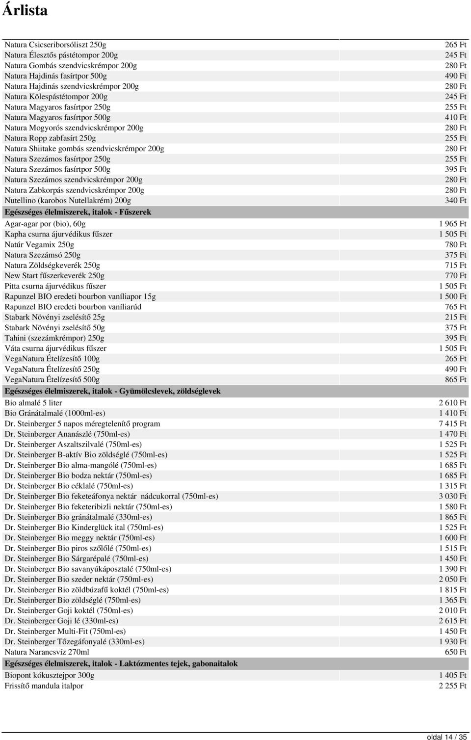 250g Natura Szezámos fasírtpor 500g Natura Szezámos szendvicskrémpor 200g Natura Zabkorpás szendvicskrémpor 200g Nutellino (karobos Nutellakrém) 200g Egészséges élelmiszerek, italok - Fűszerek