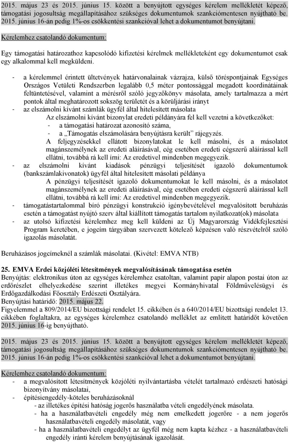 valamint a mérésről szóló jegyzőkönyv másolata, amely tartalmazza a mért pontok által meghatározott sokszög területét és a körüljárási irányt - az elszámolni kívánt számlák ügyfél által hitelesített