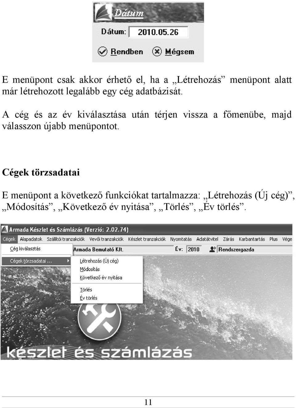 A cég és az év kiválasztása után térjen vissza a főmenübe, majd válasszon újabb